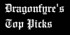 Dragonfyre's Top Picks