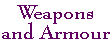 Weapons and Armour