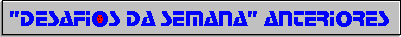 desafios semanais anteriores