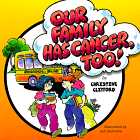 ...our family has cancer too....