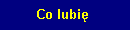 Co lubi