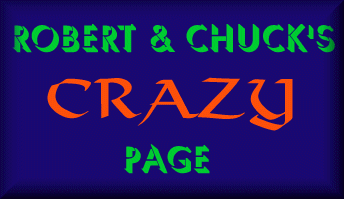 Robert & Chuck's Crazy Page