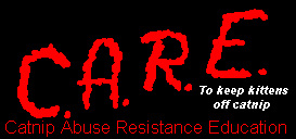 C.A.R.E. (Catnip Abuse Resistance Education)