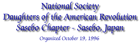 National Society Daughters of the American Revolution - Sasebo Chapter Sasebo, Japan