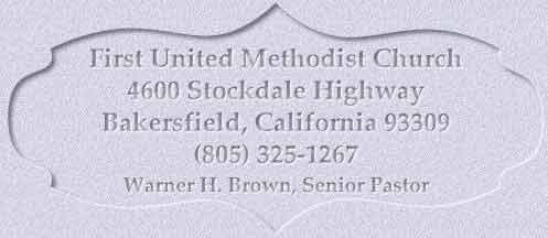 First United Methodist Church 4600 Stockdale Highway Bakersfield, California 93309 (805) 325-1267