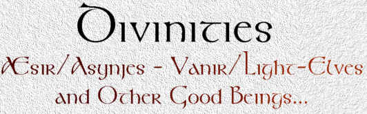 Divinities - Æsir / Asynjes - Vanir / Light-Elves and Other Good Beings...