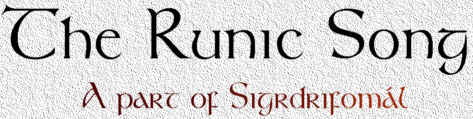 The Runic Song - a part of the Icelandic poem Sigrdrifomál!