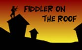 Click HERE to see pictures from FIDDLER ON THE ROOF